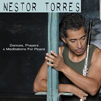 Nestor Torres – Dances, Prayers & Meditations For Peace