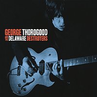 George Thorogood & The Destroyers – George Thorogood And The Delaware Destroyers [Bonus Track Version]