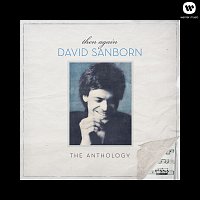 David Sanborn – Then Again: The David Sanborn Anthology