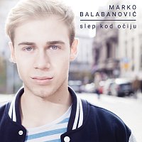 Marko Balabanović – Slep Kod Očiju
