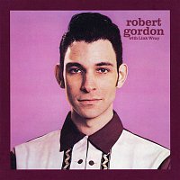 Robert Gordon, Link Wray – Robert Gordon with Link Wray