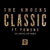 The Knocks – Classic (feat. Powers) [The Knocks VIP Remix]