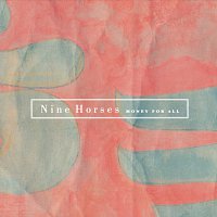 Nine Horses – Money For All