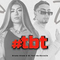 MC Bruna Alves, DJ Yuri da Escócia – Tbt