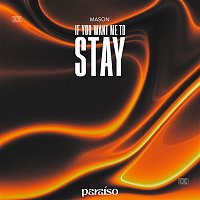 Mason – If You Want Me To Stay