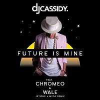 DJ Cassidy – Future Is Mine (feat. Chromeo & Wale) [Jetique x MYNGA  Remix]