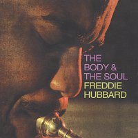 Freddie Hubbard – The Body & The Soul