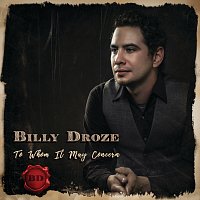 Billy Droze – To Whom It May Concern
