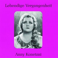 Lebendige Vergangenheit - Anny Konetzni