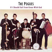 The Pogues – If I Should Fall From Grace With God [Expanded]