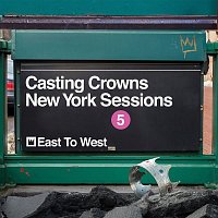 Casting Crowns – East to West (New York Sessions)