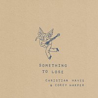 Christian Hayes, Corey Harper – Something To Lose