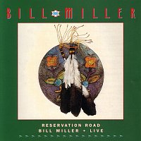 Bill Miller – Reservation Road:  Live [Live]