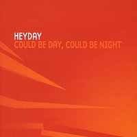 Heyday – Could Be Day, Could Be Night
