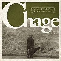 Chage – Tatta Ichidono Jinsei Naraba