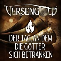 Versengold – Der Tag, an dem die Gotter sich betranken
