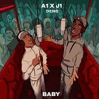 A1 x J1, Deno – Baby (feat. Deno)