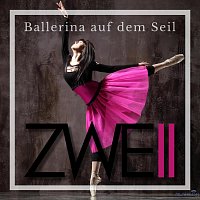 ZWEII – Ballerina auf dem Seil