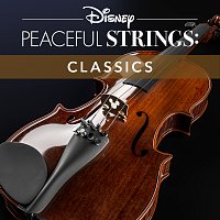 Disney Peaceful Strings – Disney Peaceful Strings: Classics