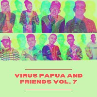 Virus Papua – Virus Papua and Friends Vol. 7