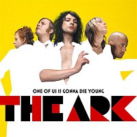 The Ark – One Of Us Is Gonna Die Young