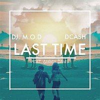 DJ M.O.D. – Last Time (feat. Dcash and Amber Davis)