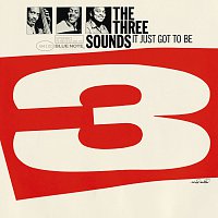 The Three Sounds – It Just Got To Be