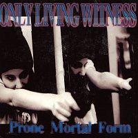 Only Living Witness – Prone Mortal Form