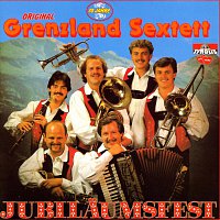 Original Grenzland Sextett – Jubilaumsfest