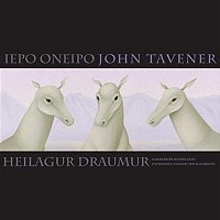 John Tavener – Iepo Oneipo