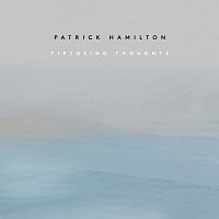 Patrick Hamilton – Tiptoeing thoughts