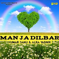 Alka Yagnik, Kumar Sanu – Man Ja Dilbar