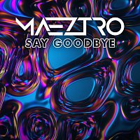 MAEZTRO – Say Goodbye