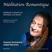 Hannah Schlubeck, Isabel Moreton – Méditation Romantique - Meditative Musik mit Panflöte und Harfe
