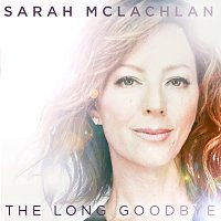 Sarah McLachlan – The Long Goodbye
