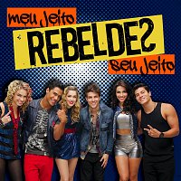 Rebeldes – Meu Jeito, Seu Jeito