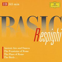 Festival Strings Lucerne, New York Philharmonic Orchestra, Berliner Philharmoniker – Basic Respighi