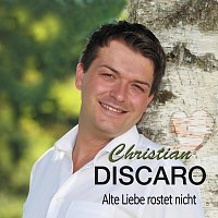 Christian Discaro – Alte Liebe rostet nicht
