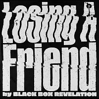 Black Box Revelation – Losing A Friend