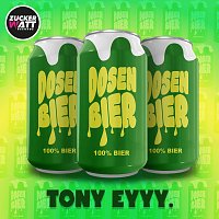 TONY EYYY – DOSENBIER