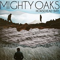 Mighty Oaks – Horsehead Bay