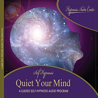 Quiet Your Mind - Guided Self-Hypnosis