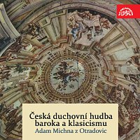 Adam Michna z Otradovic, Různí interpreti – Česká duchovní hudba baroka a klasicismu / Adam Michna z Otradovic MP3