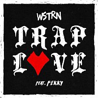 WSTRN – Trap Love (feat. Fekky)
