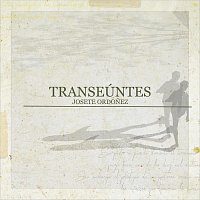 Josete Ordoñez – Transeúntes