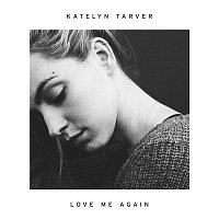 Katelyn Tarver – Love Me Again
