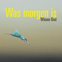 Wiener Brut – Was morgen is