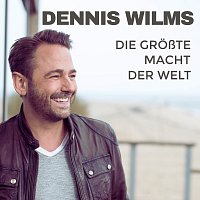Dennis Wilms – Die groszte Macht der Welt