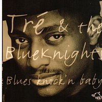 Tre & The Blueknights – Blues Knock'n Baby