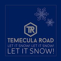 Temecula Road – Let It Snow! Let It Snow! Let It Snow!